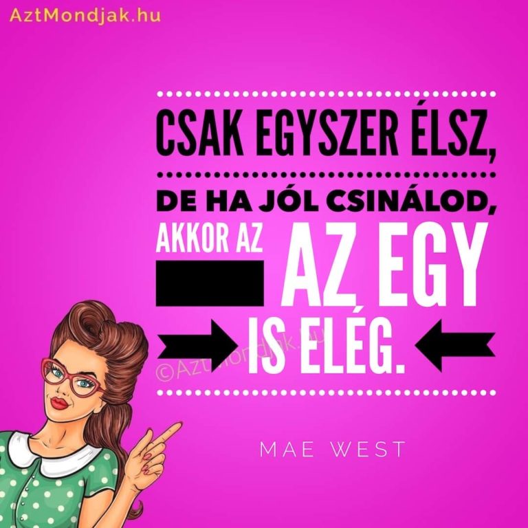 Csak egyszer élsz, csináld jól!